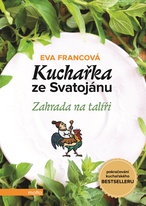 Kuchařka ze Svatojánu - Zahrada na talíři Eva Francová